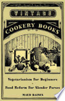 Vegetarianism for Beginners - Food Reform for Slender Purses
