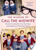 The Wisdom of Call The Midwife
