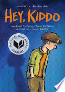 Cover of Hey, Kiddo: A Graphic Novel