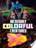 Incredibly Colorful Creatures