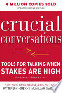 Crucial Conversations Tools for Talking When Stakes Are High, Second Edition
