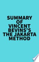 Summary of Vincent Bevins's The Jakarta Method