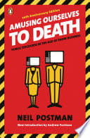 Amusing Ourselves to Death