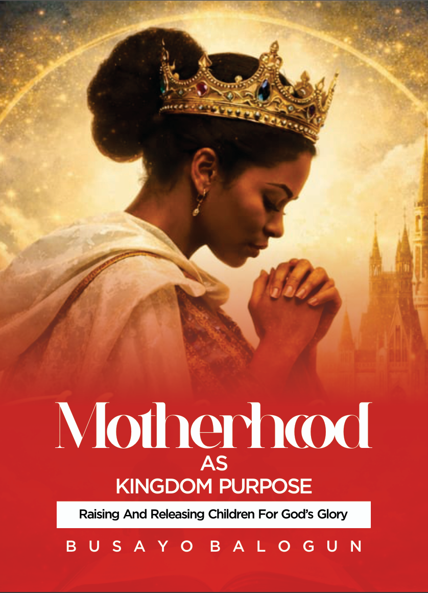MOTHERHOOD AS A KINGDOM PURPOSE
