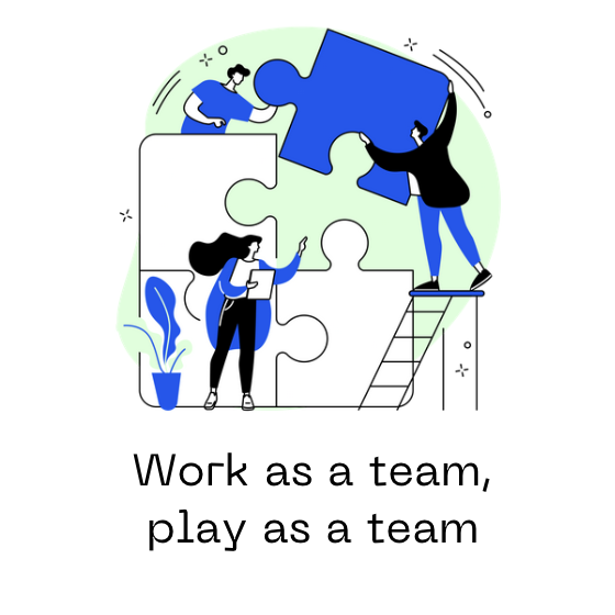 Work as a team, play as a team