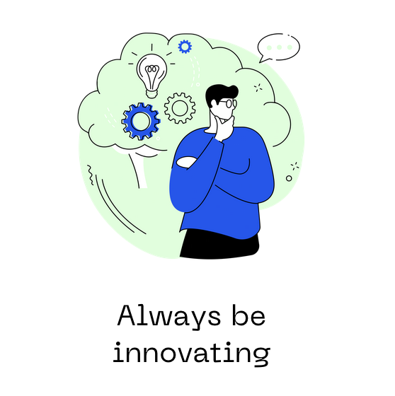 Always be innovating