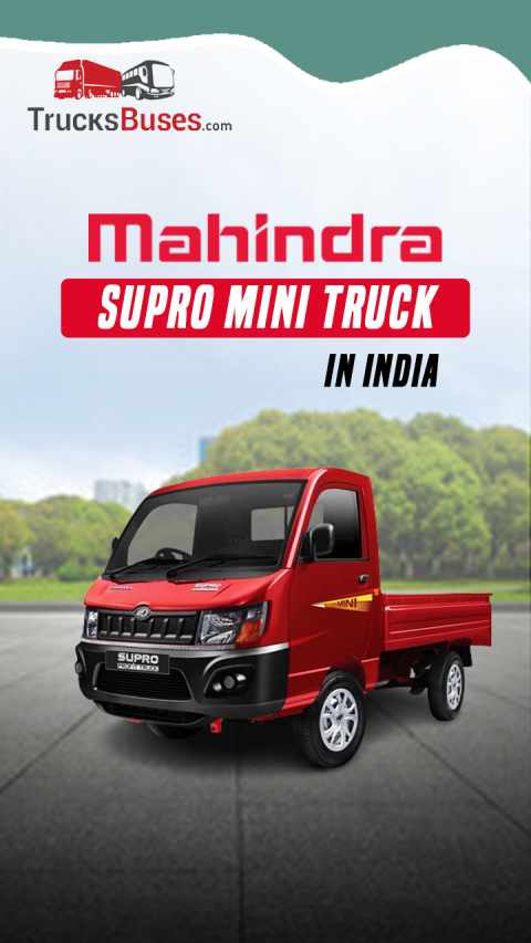 Popular Mahindra Supro Mini Trucks in India - Payload Capacity and Price