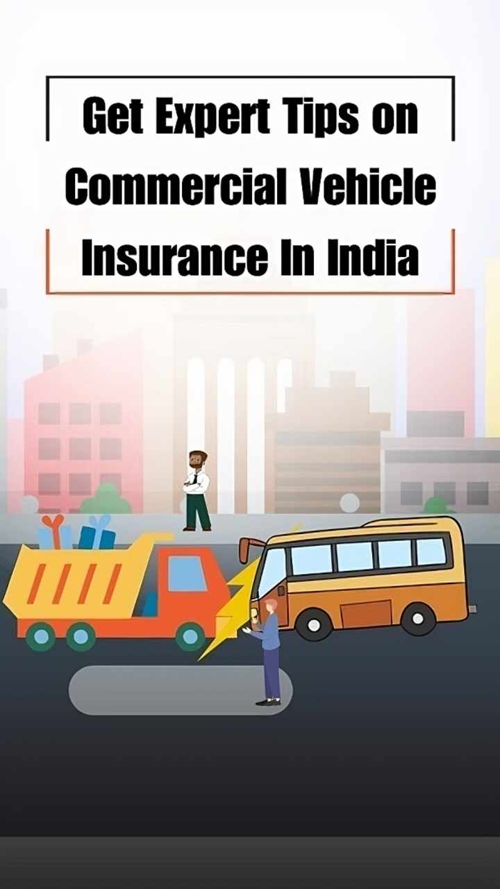 Get Expert Tips on Commercial Vehicle Insurance In India