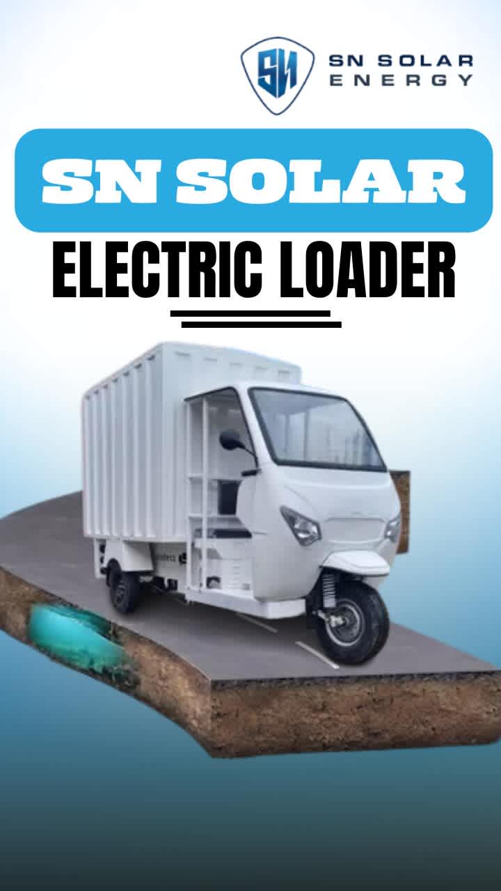 Boost Your Productivity with the SN Solar Electric Loader 3 Wheeler
