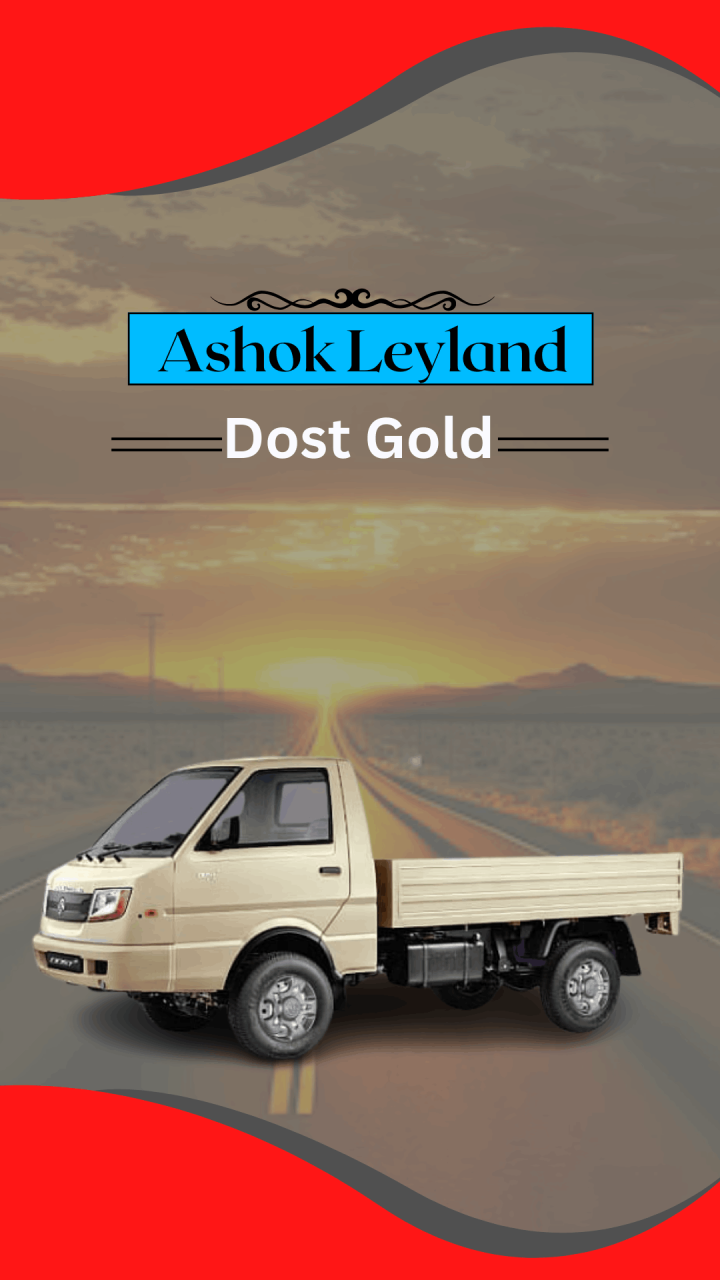 Recently launched Ashok Leyland Dost Gold- Details Reveal