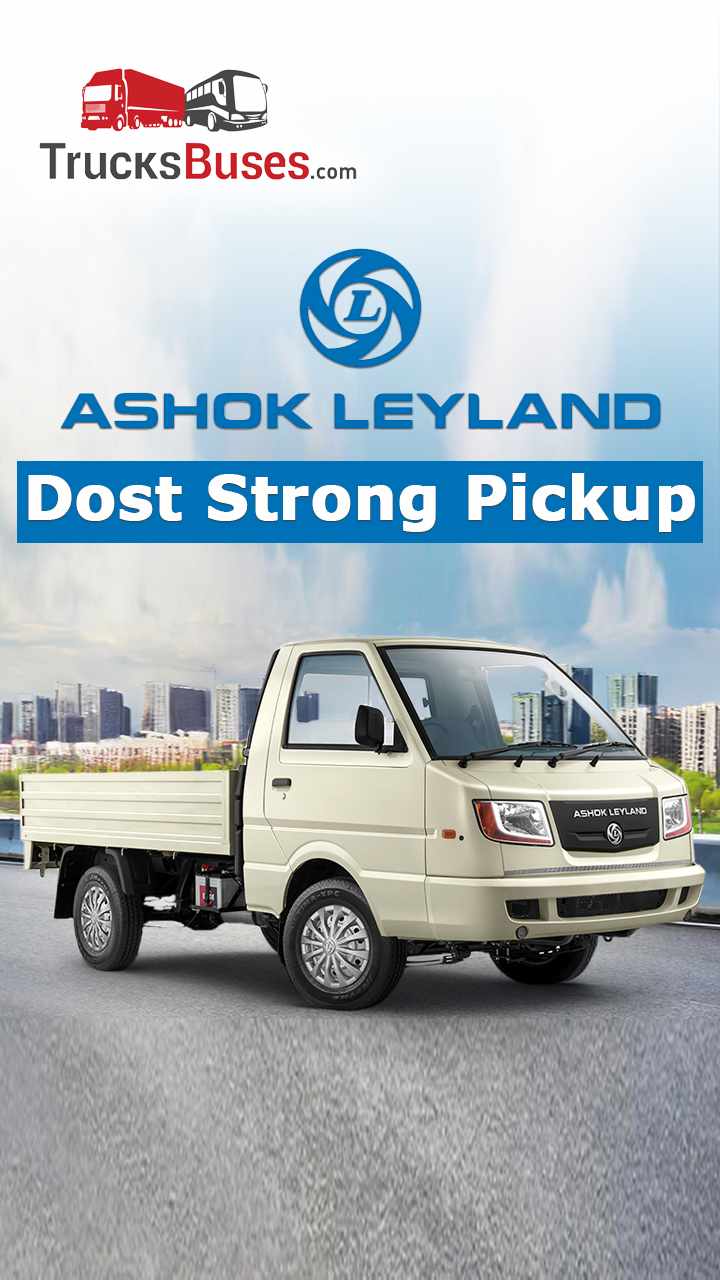 Ashok Leyland Dost Strong Pickup - Features and Pricing