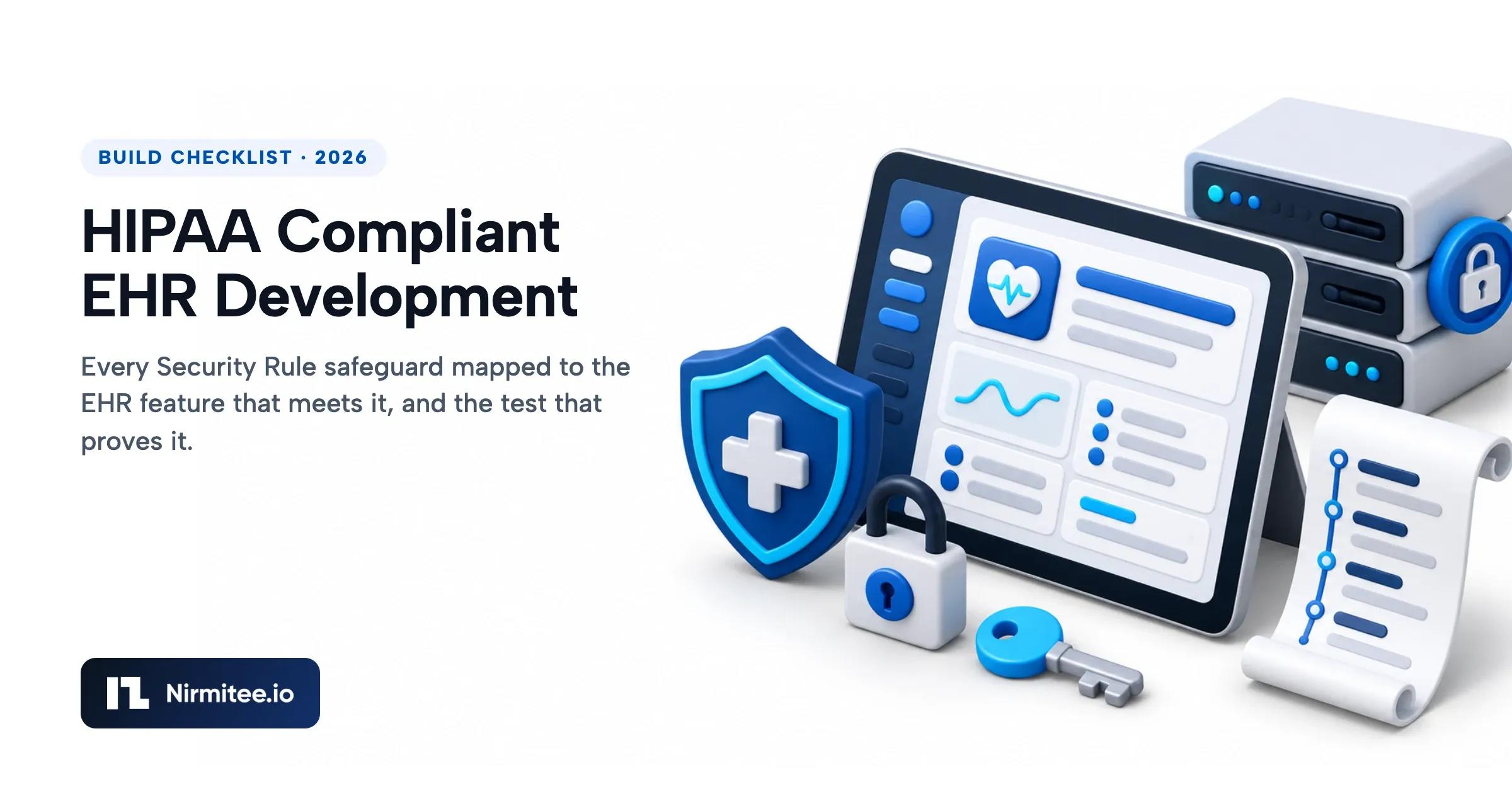 HIPAA Compliant EHR Development: The Safeguard-to-Feature Checklist (2026)