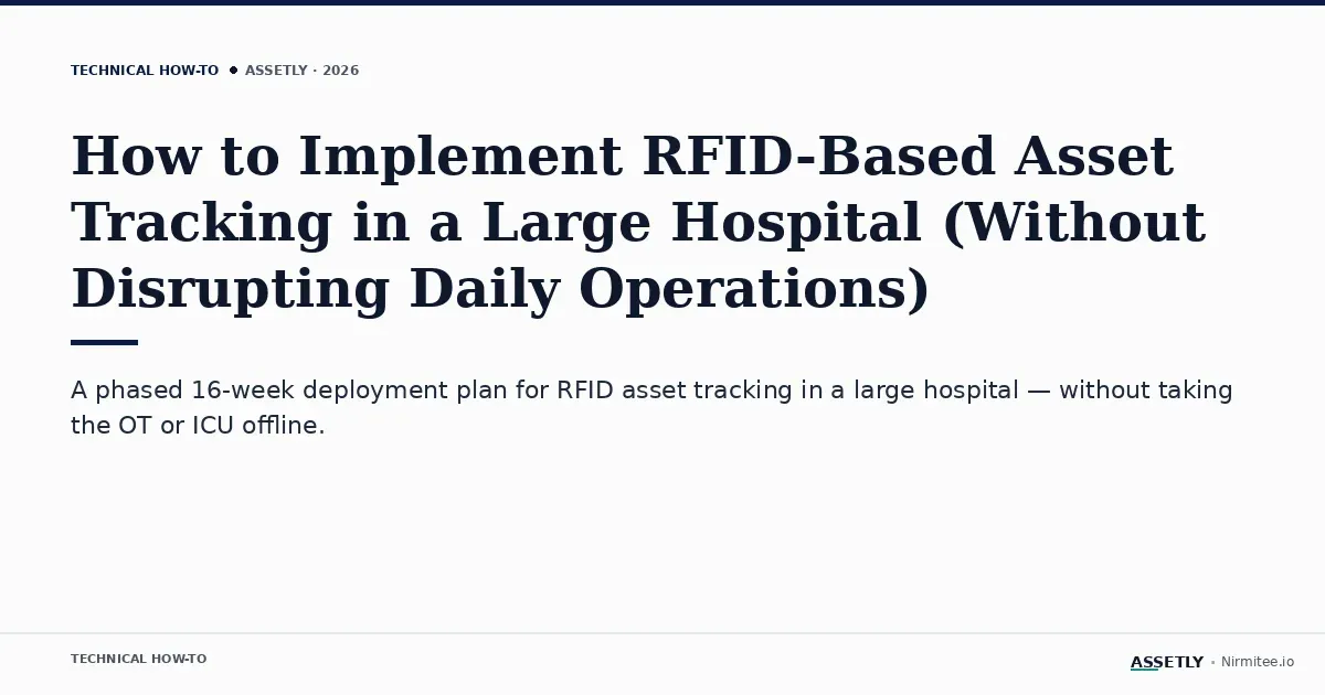 How to Implement RFID-Based Asset Tracking in a Large Hospital (Without Disrupting Daily Operations)