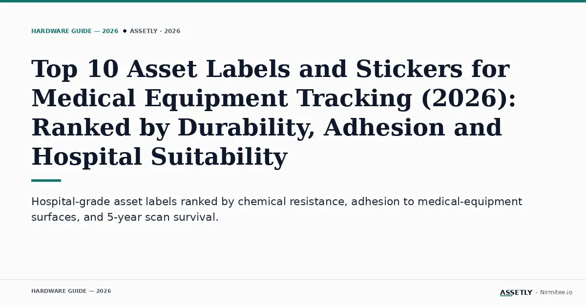 Top 10 hospital asset labels and stickers ranked for 2026 — durability and adhesion guide