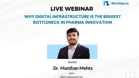 Why digital infrastructure is the biggest bottleneck in pharma innovation, webinar with Dr. Manthan Mehta