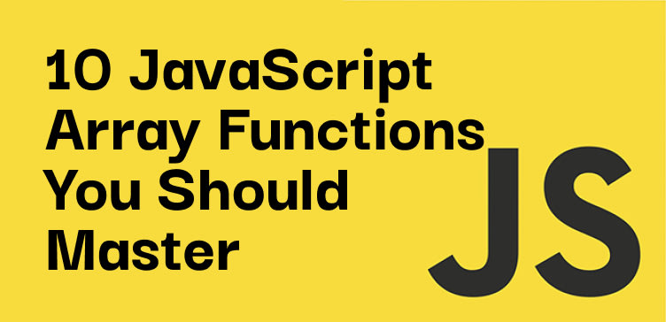 10 JavaScript Array Functions You Should Master as a Senior Dev | daily.dev