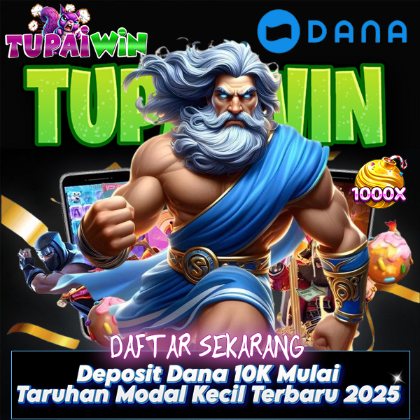 TupaiWin $ Deposit Dana 10K Mulai Taruhan Modal Kecil Terbaru 2025