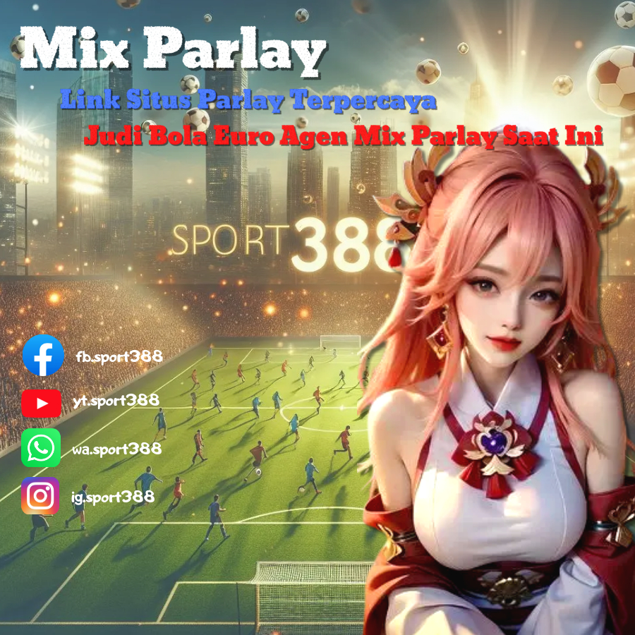 Mix Parlay | Link Situs Parlay Terpercaya | Judi Bola Euro Agen Mix Parlay Saat Ini