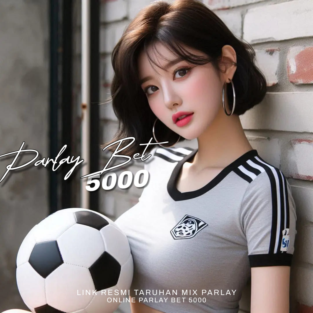 JUDI BOLA : Link Resmi Taruhan Mix Parlay & Bandar Bola Terpercaya