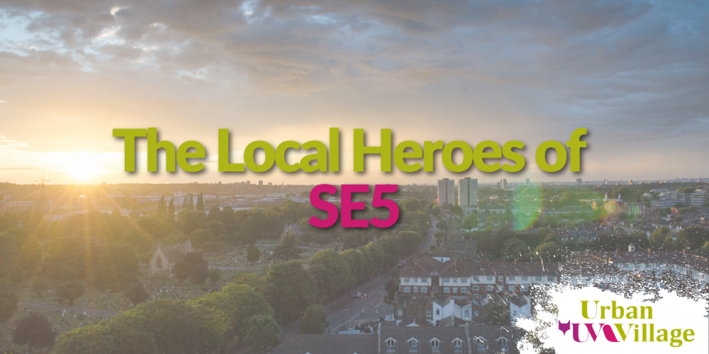 Urban Village: our SE5 local heroes