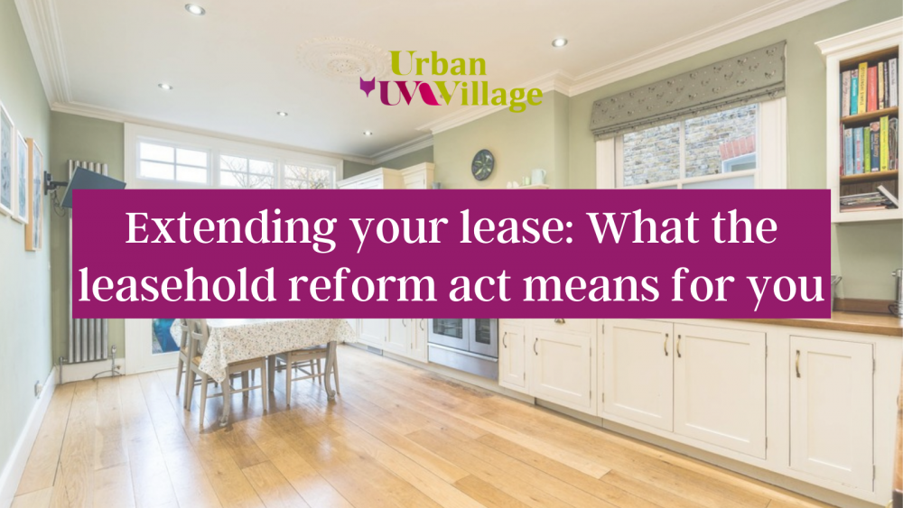 Extending your lease: What the leasehold reform act means for you