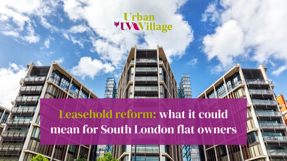Leasehold reform and what it could mean for South London flat owners
