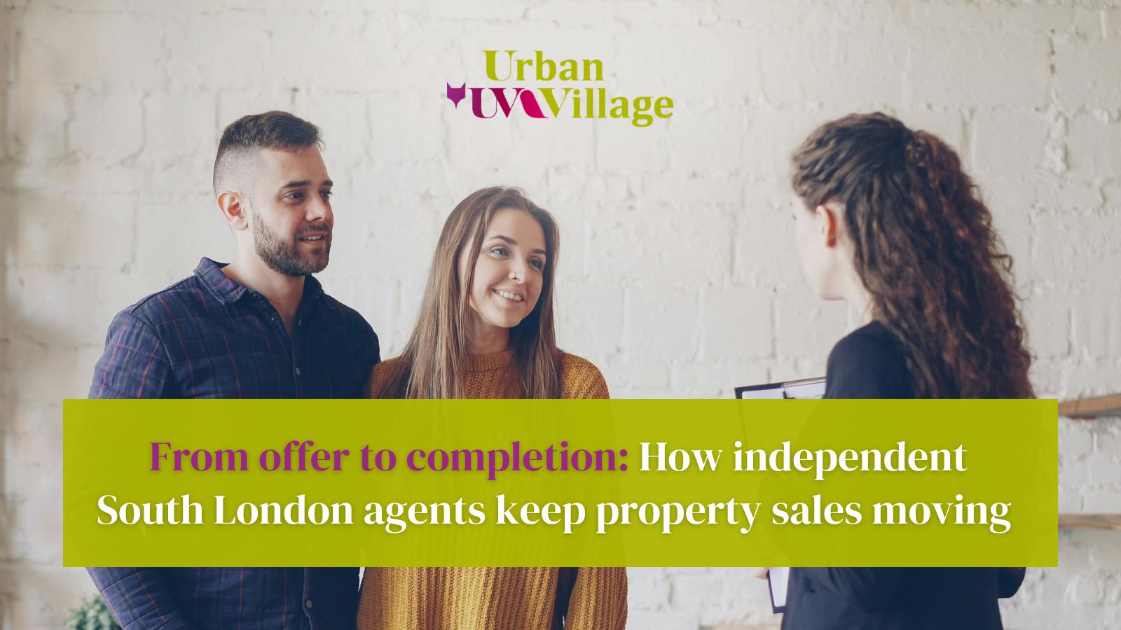 From offer to completion: How independent South London agents keep property sales moving