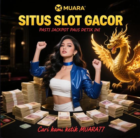 MUARA77 # SITUS SLOT YANG MENJADI PUSAT AKTIVITAS PEMAIN HANDAL image 1