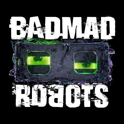 BADMAD ROBOTS