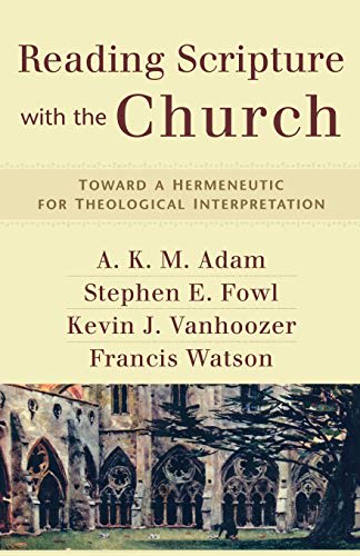 Reading Scripture with the Church: Toward a Hermeneutic for Theological ...