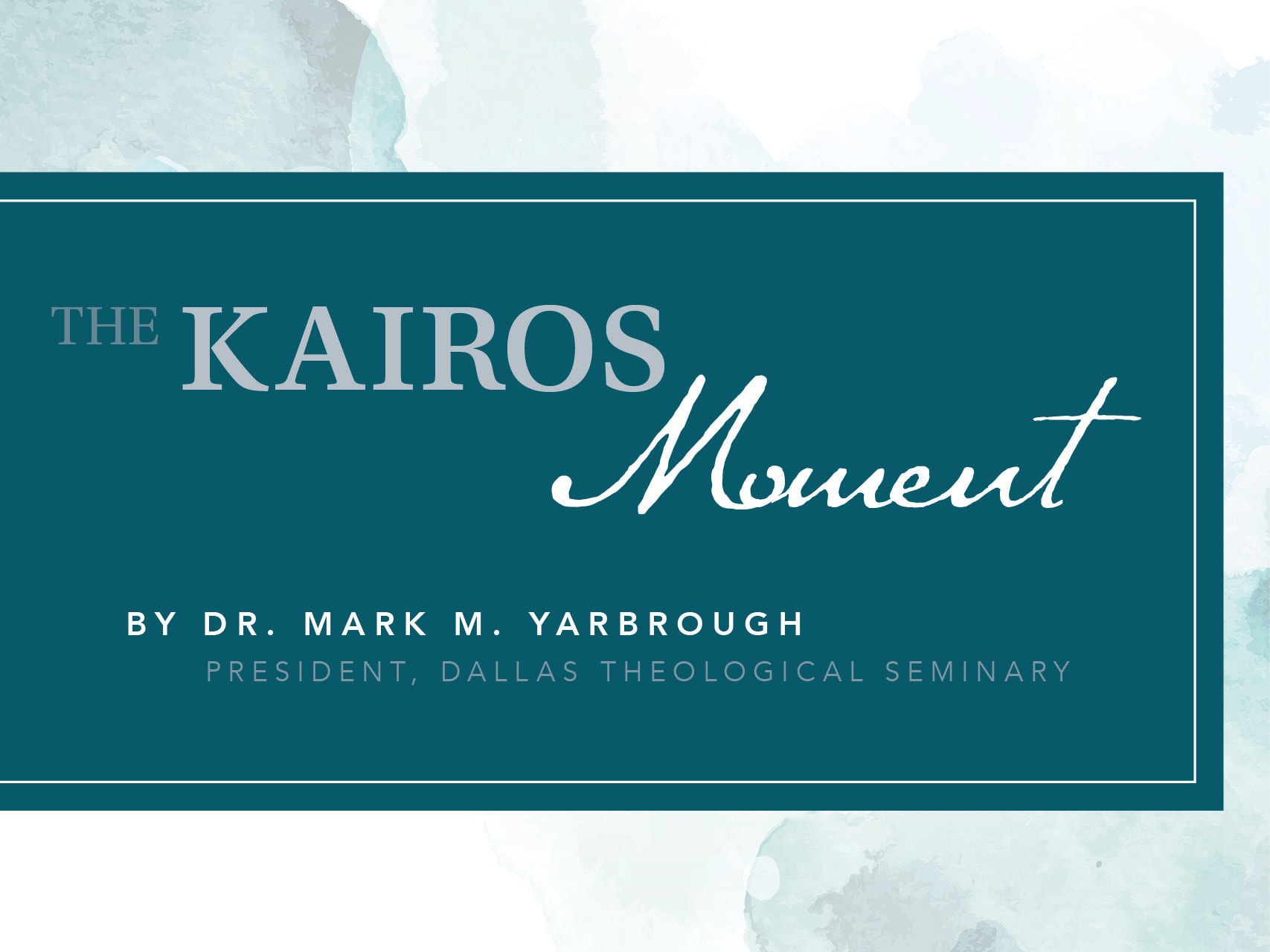 Title Article: The Kairos Moment by Dr. Mark Yarbrough