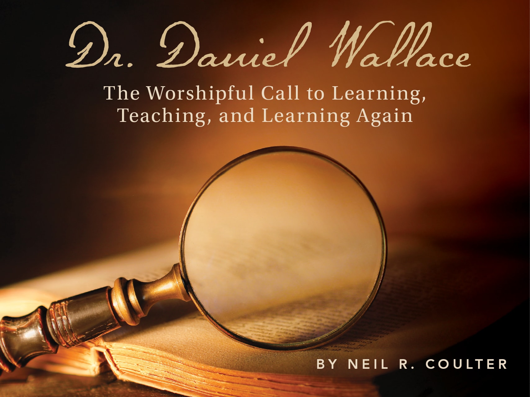 article-header-daniel-wallace-worshipful-call-to-learning-teaching-learning-again