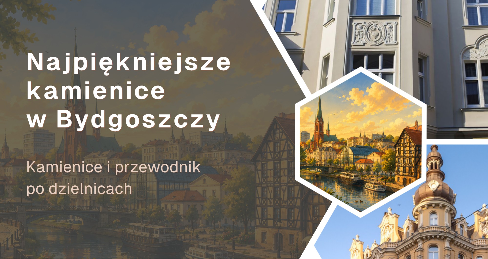 Najpiękniejsze kamienice Bydgoszczy. TOP 7 adresów i przewodnik po dzielnicach