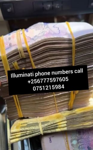 CONFIRMED ILLUMINATI PHONE NUMBERS UGANDA+256777597605/0751215984