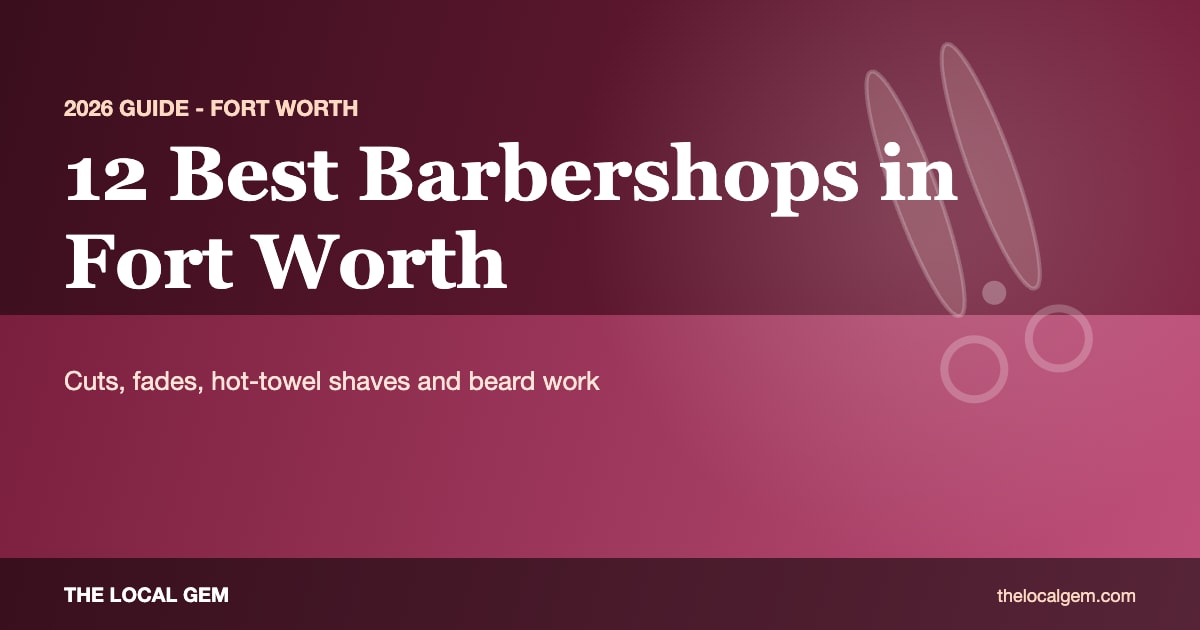 12 Best Barbershops in Fort Worth (2026 Guide)