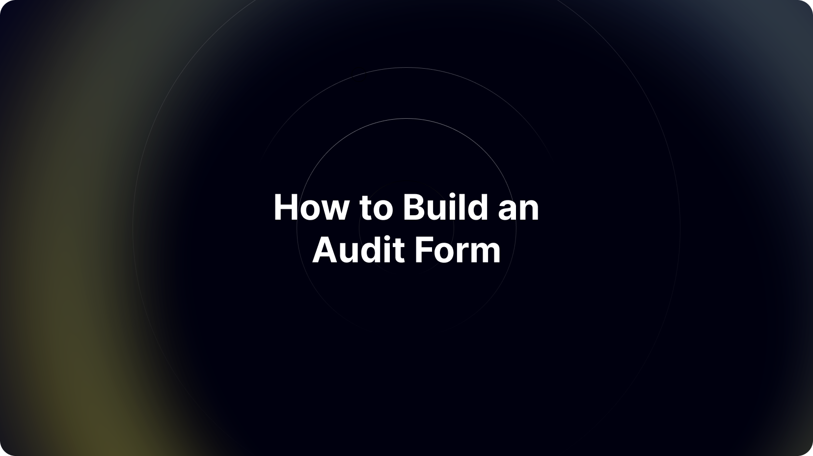 How to Build an Audit Form with СѼƵ