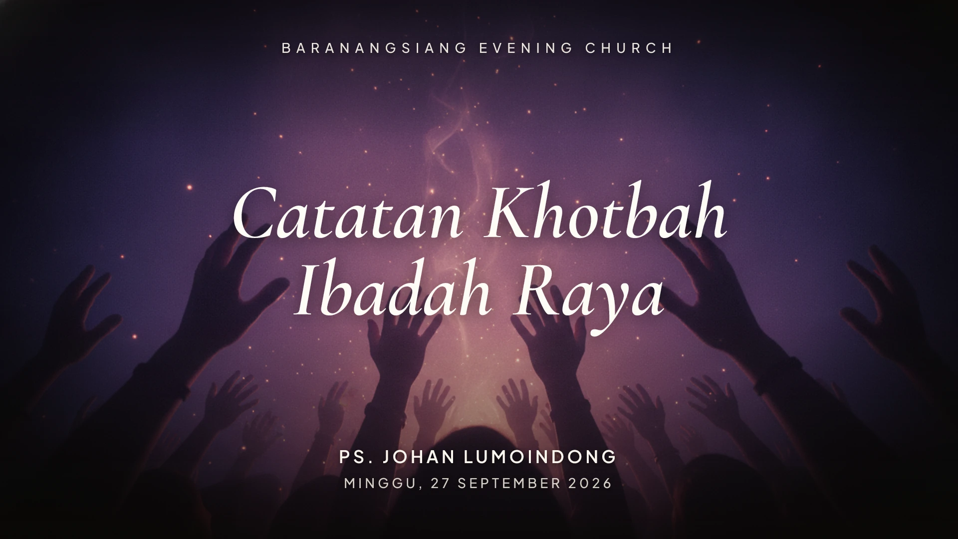 Tujuan hidup kita — Catatan Khotbah Ibadah Raya 27 September 2026