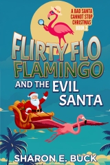 Flirty Flo Flamingo and the Evil Santa: A Bad Santa Can't Stop Christmas