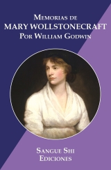 Memorias de Mary Wollstonecraft: Autora de Vindicación de los Derechos de la Mujer (Spanish Edition)