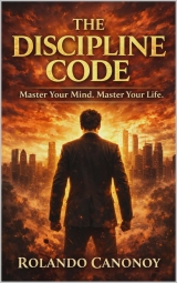 The Discipline Code: Master Your Mind,Master Your Life