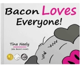 Bacon Loves Everyone!: A book about the true meaning of belonging and unconditional love.