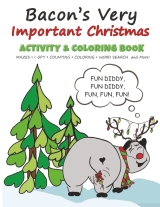 Bacon's Very Important Christmas Activity & Coloring Book: Maze's - I-Spy - Counting - Coloring - Word Search and More!
