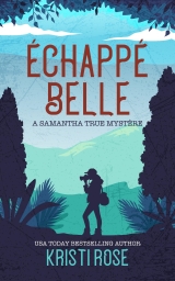 Échappé Belle: Roman d'enquêteur privé (A Samantha True Mystère t. 6) (French Edition)