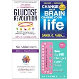 Glucose Revolution, Change Your Brain, Change Your Life, How The Pill Changes Everything, No Alzheimer's Smarter Brain Keto Solution 4 Books Collection Set