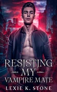 Resisting My Vampire Mate