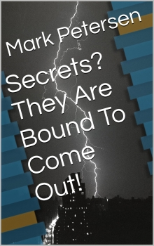Secrets? They Are Bound To Come Out!
