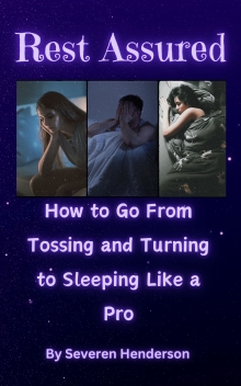 Rest Assured: How To Go From Tossing and Turning to Sleeping Like a Pro