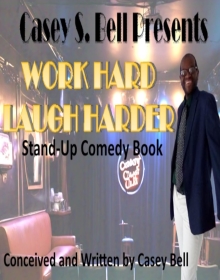 Casey Bell presents: Work Hard, Laugh Harder
