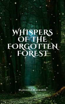Whispers of the Forgotten Forest: An Ancient Power Awakens, and One Hunter’s Destiny Will Shape the Fate of the Forest