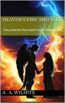 Heaven’s Fire and Salt: They Held the Place Both Forgot They Needed